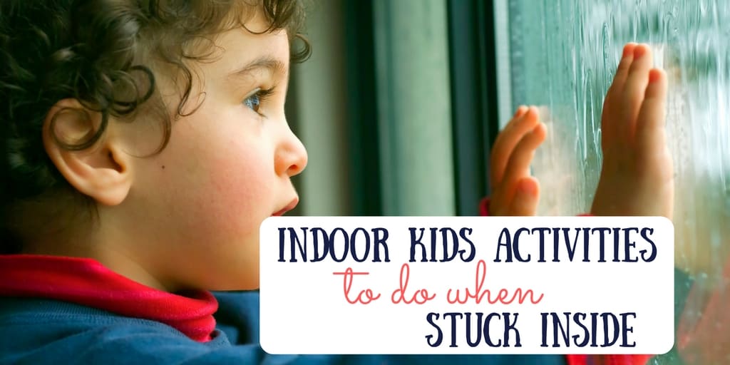 25+ Simple Indoor Kids Activities for Rainy Day Fun