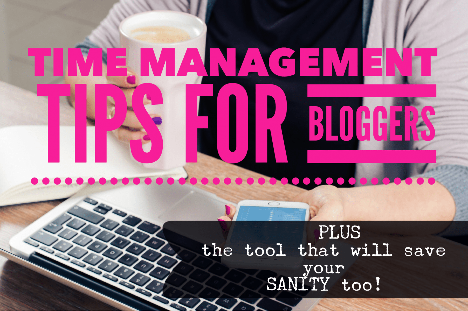 Time Management Tips for Bloggers {This time-saving tool will save your sanity too!}