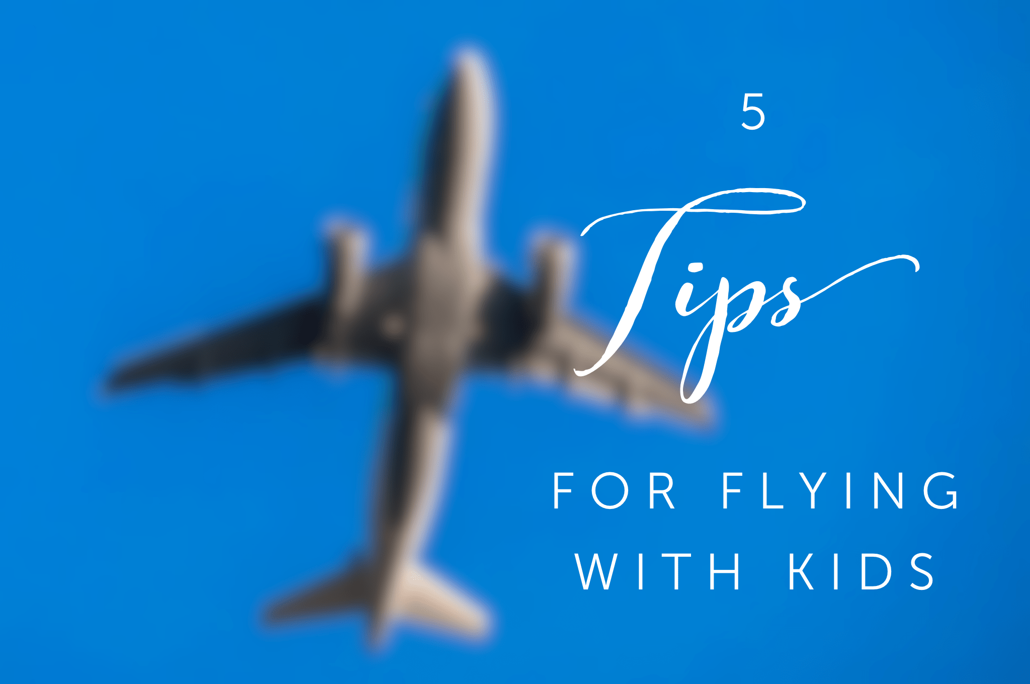5 Tips for Flying with Kids