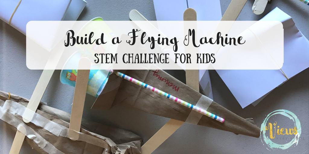 Build a Flying Machine STEM Challenge for Kids