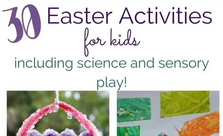 30 Easter Activities for Kids Including Science and Sensory Play