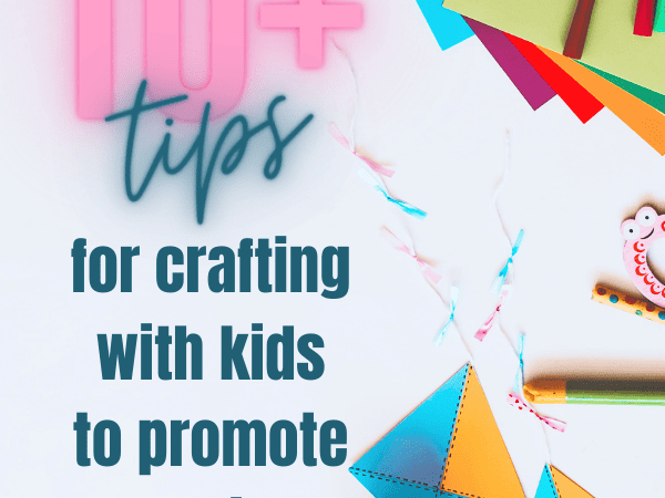 10+ Tips for Crafting with Kids